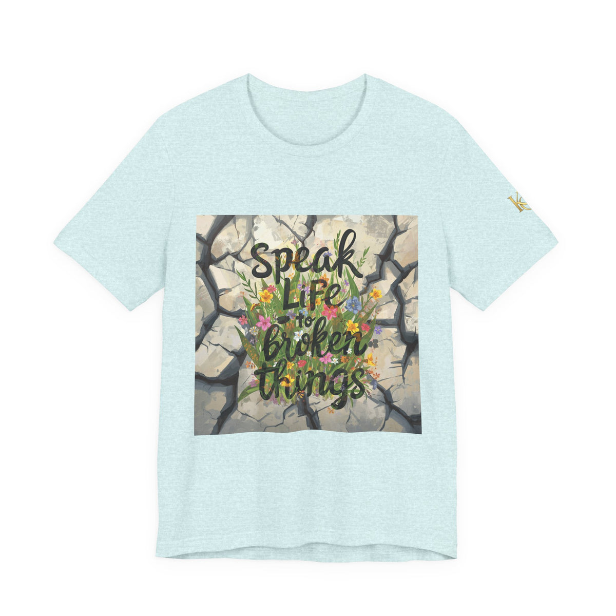 Speak Life to Broken Things T‑Shirt