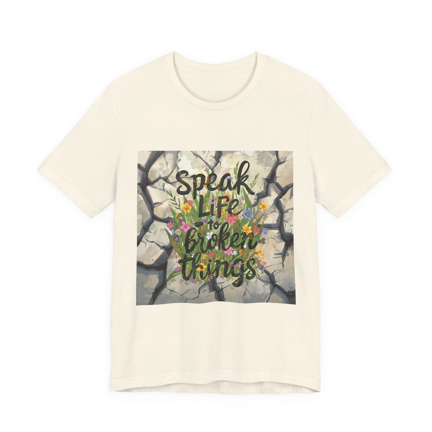 Speak Life to Broken Things T‑Shirt