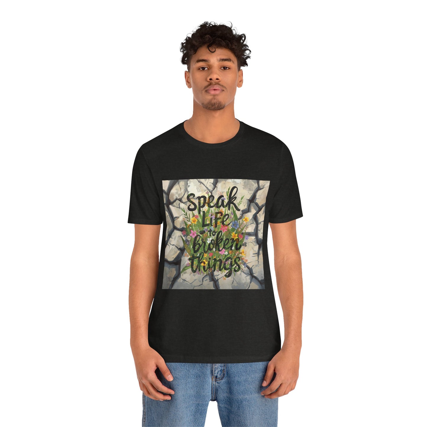 Speak Life to Broken Things T‑Shirt