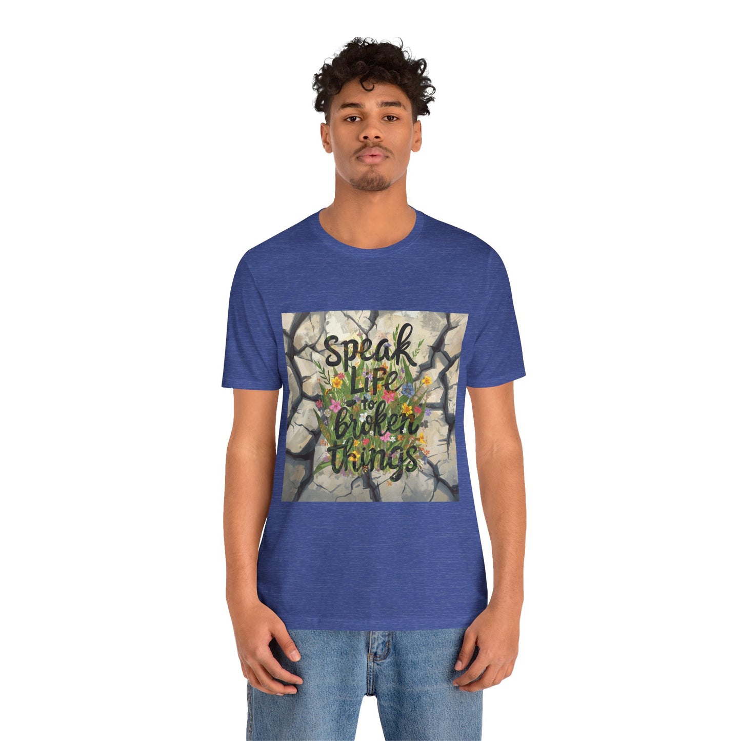 Speak Life to Broken Things T‑Shirt
