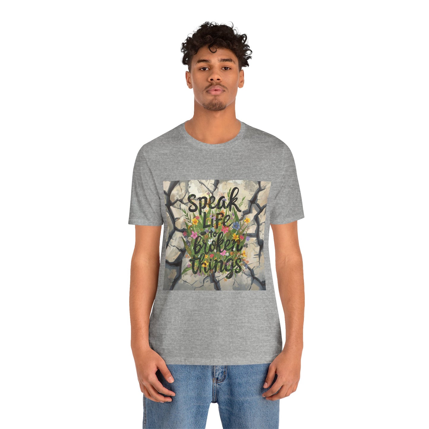Speak Life to Broken Things T‑Shirt