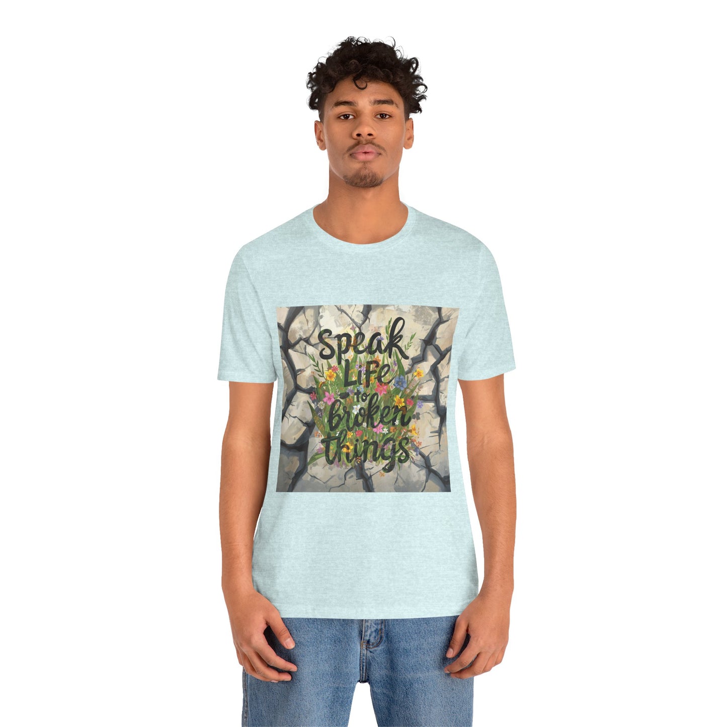 Speak Life to Broken Things T‑Shirt