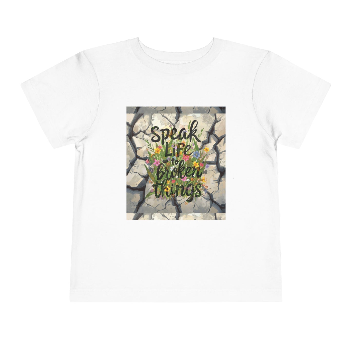 Toddler Tee - "Speak Life to Broken Things" Floral Inspirational Shirt