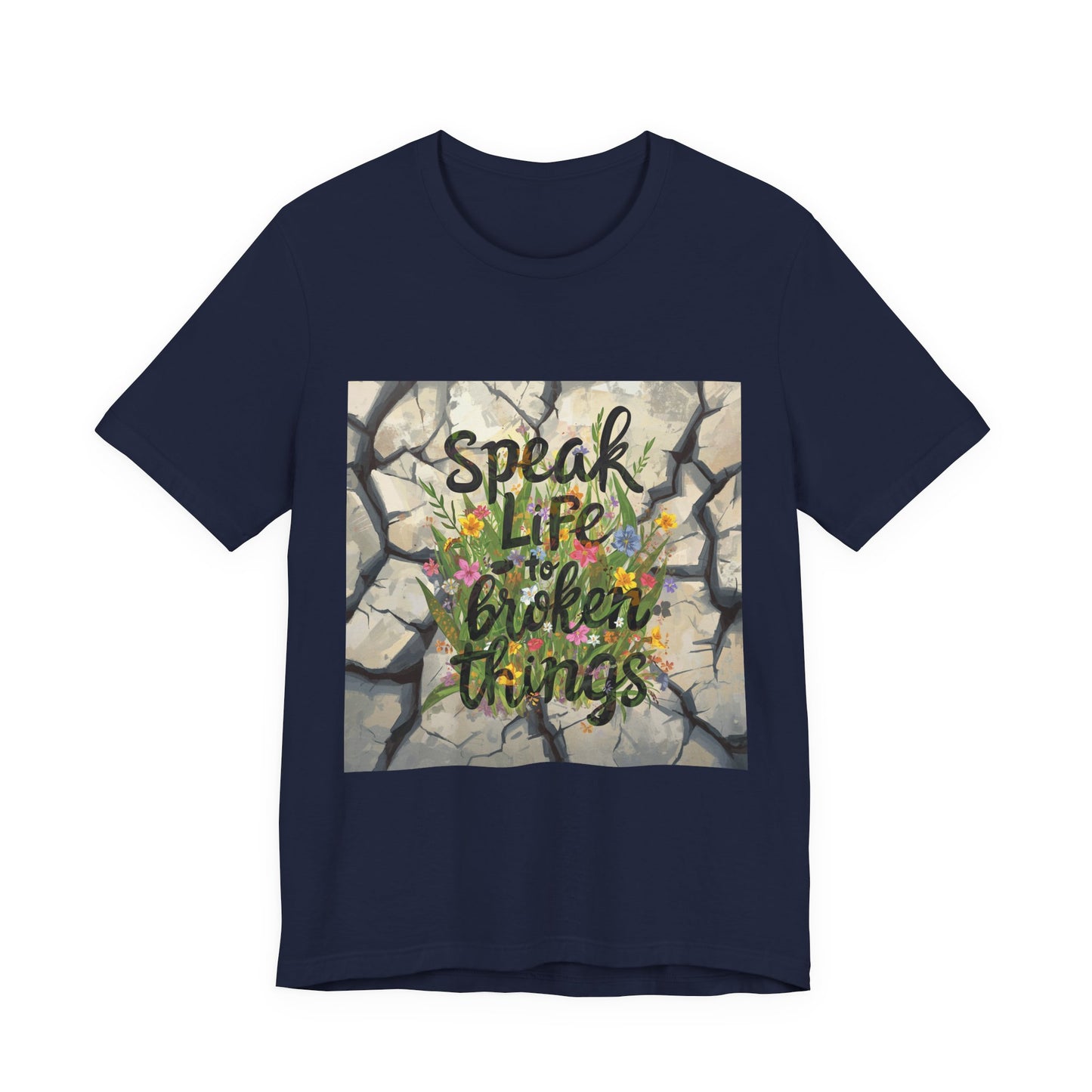 Speak Life to Broken Things T‑Shirt