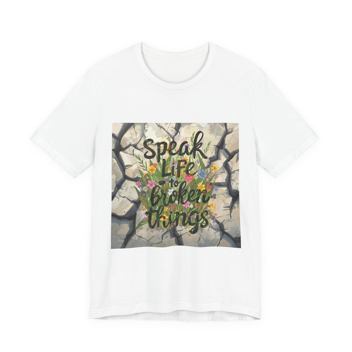 Speak Life to Broken Things T‑Shirt
