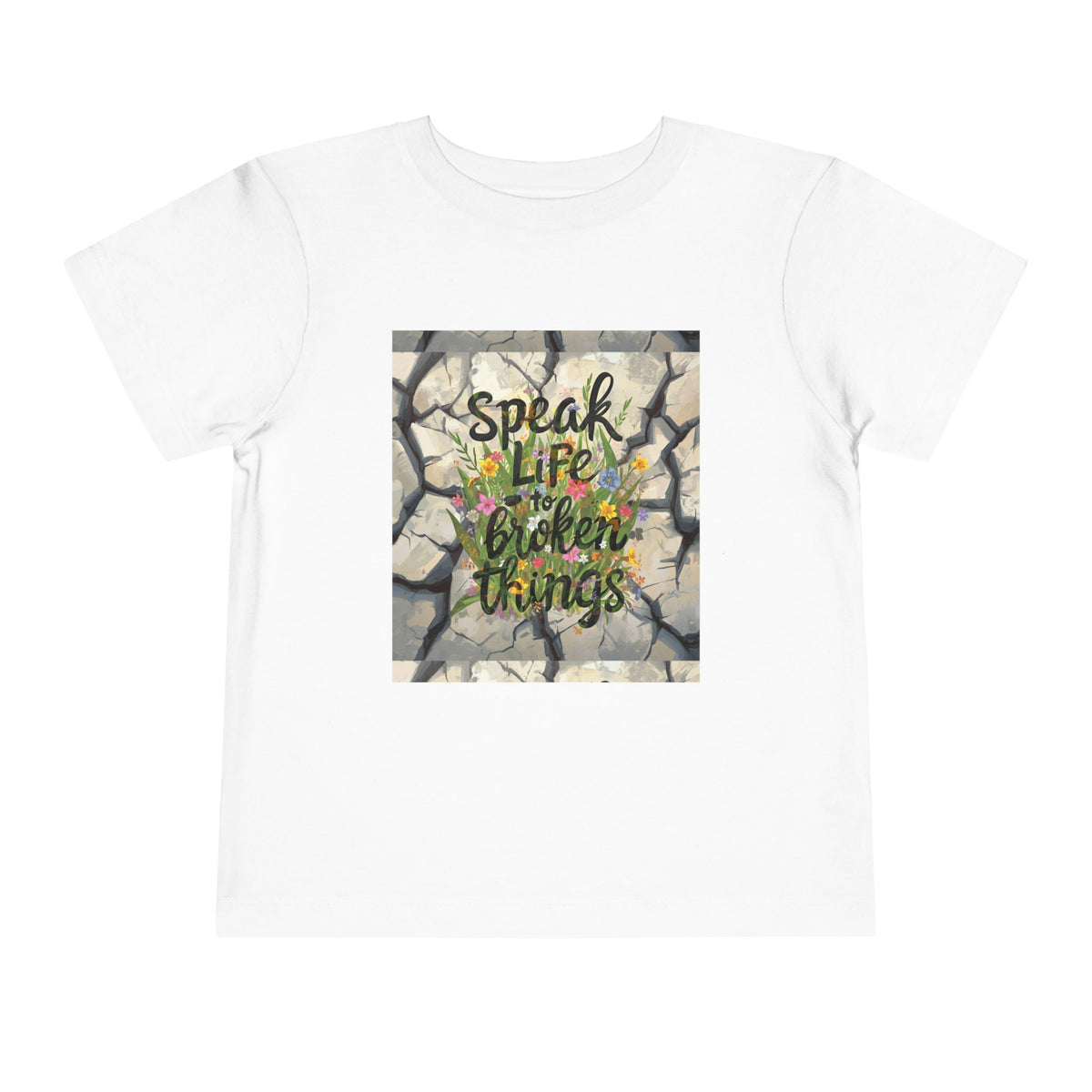 Toddler Tee - "Speak Life to Broken Things" Floral Inspirational Shirt