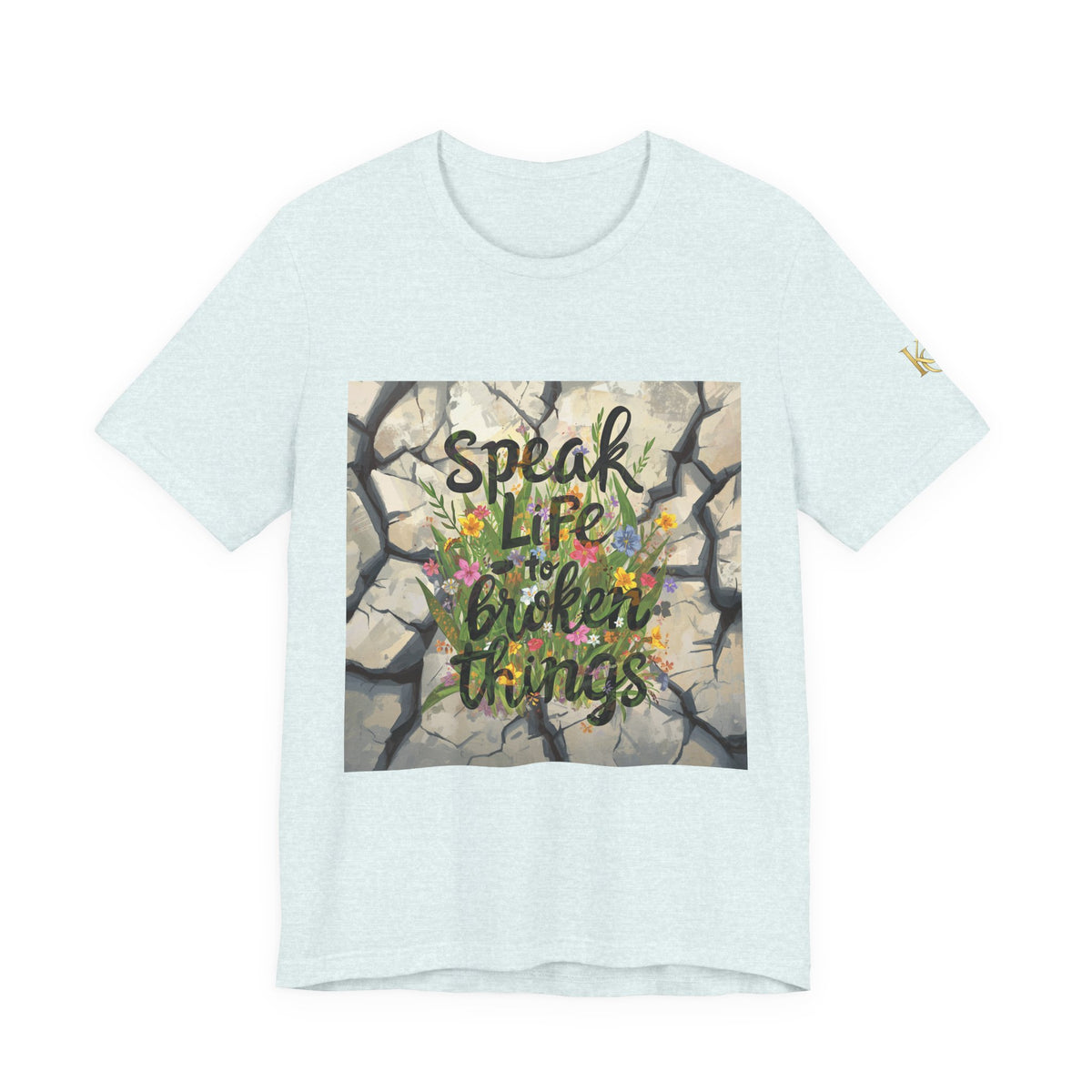Speak Life to Broken Things T‑Shirt
