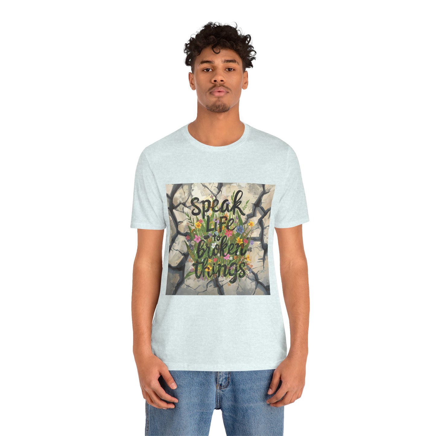 Speak Life to Broken Things T‑Shirt
