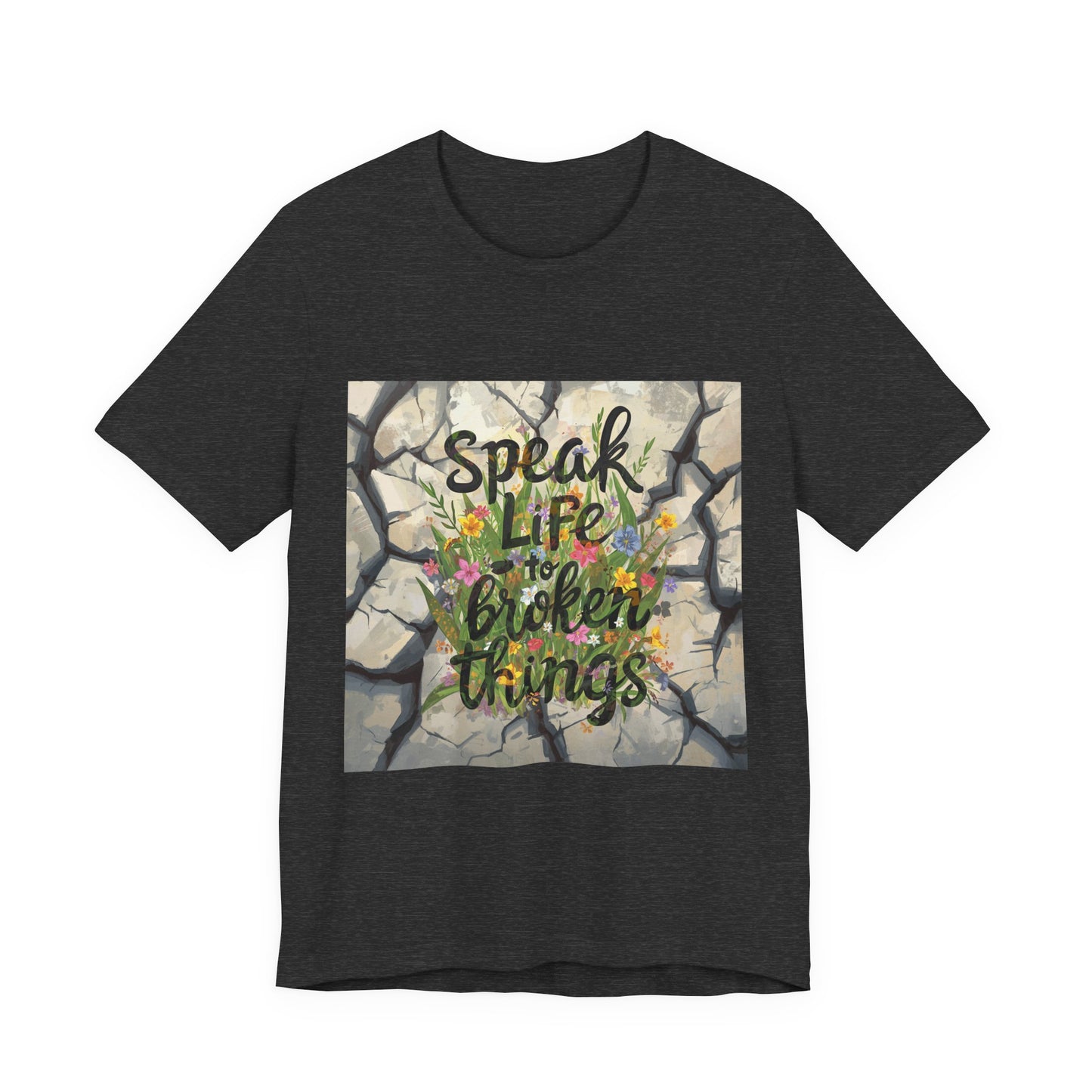 Speak Life to Broken Things T‑Shirt