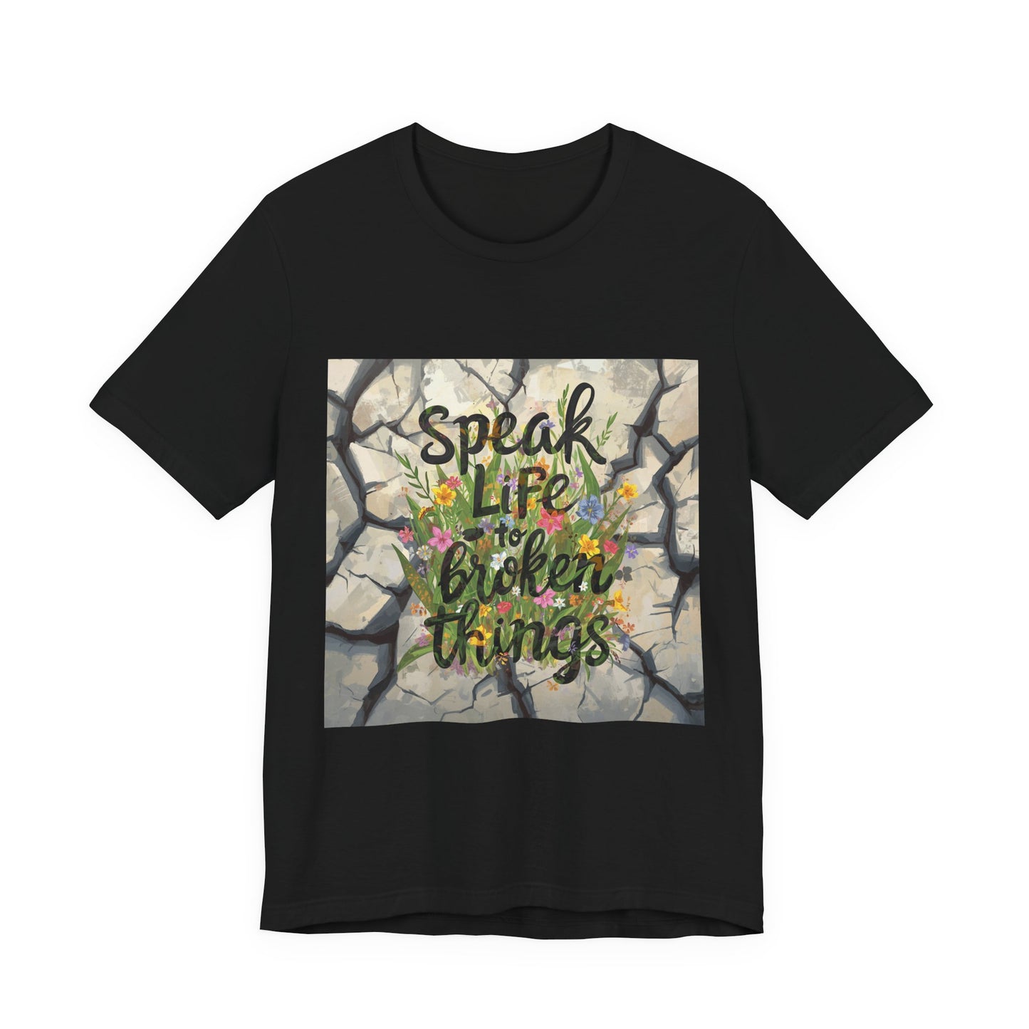 Speak Life to Broken Things T‑Shirt