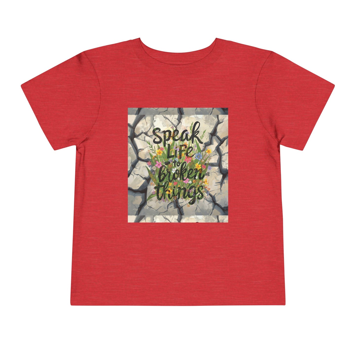 Toddler Tee - "Speak Life to Broken Things" Floral Inspirational Shirt