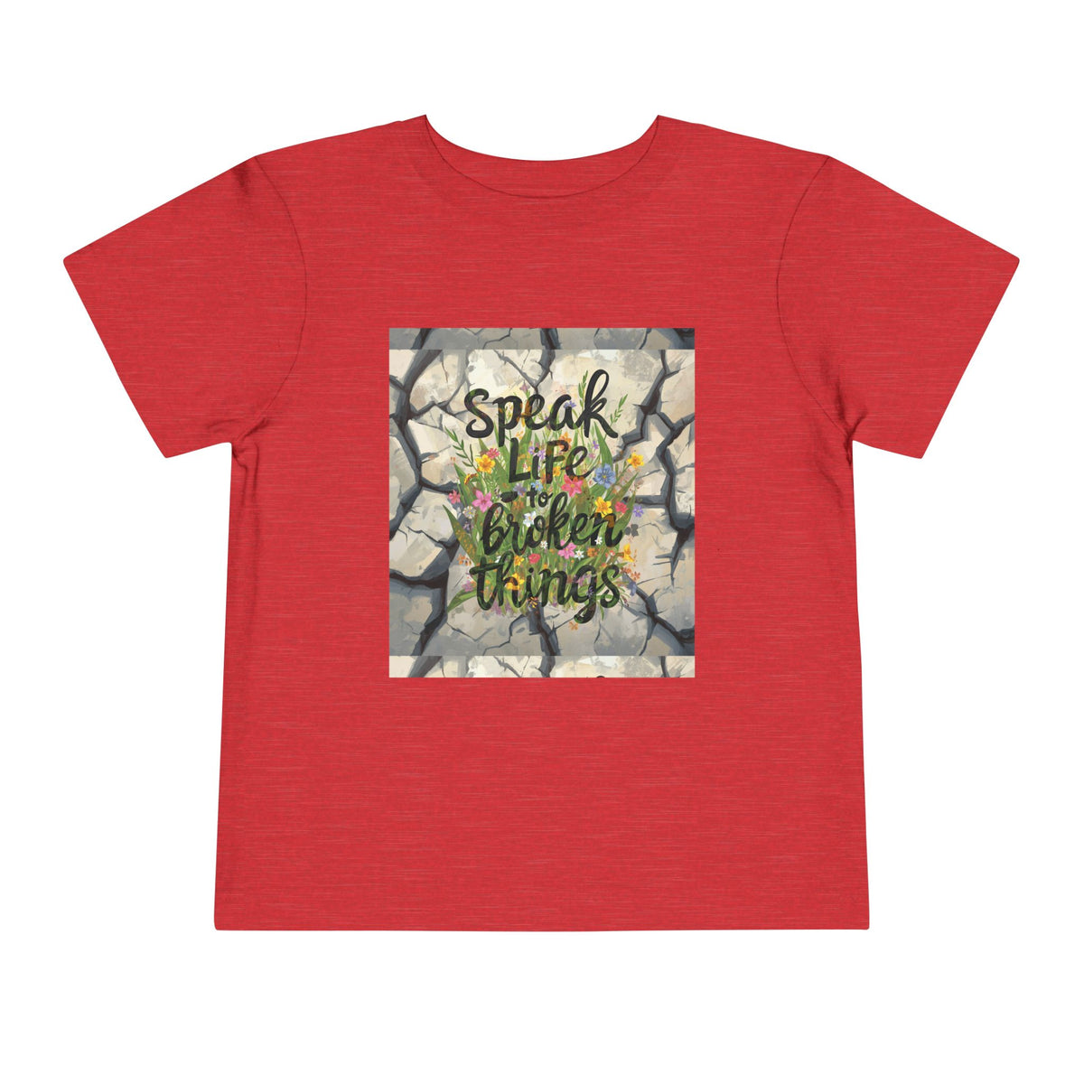 Toddler Tee - "Speak Life to Broken Things" Floral Inspirational Shirt