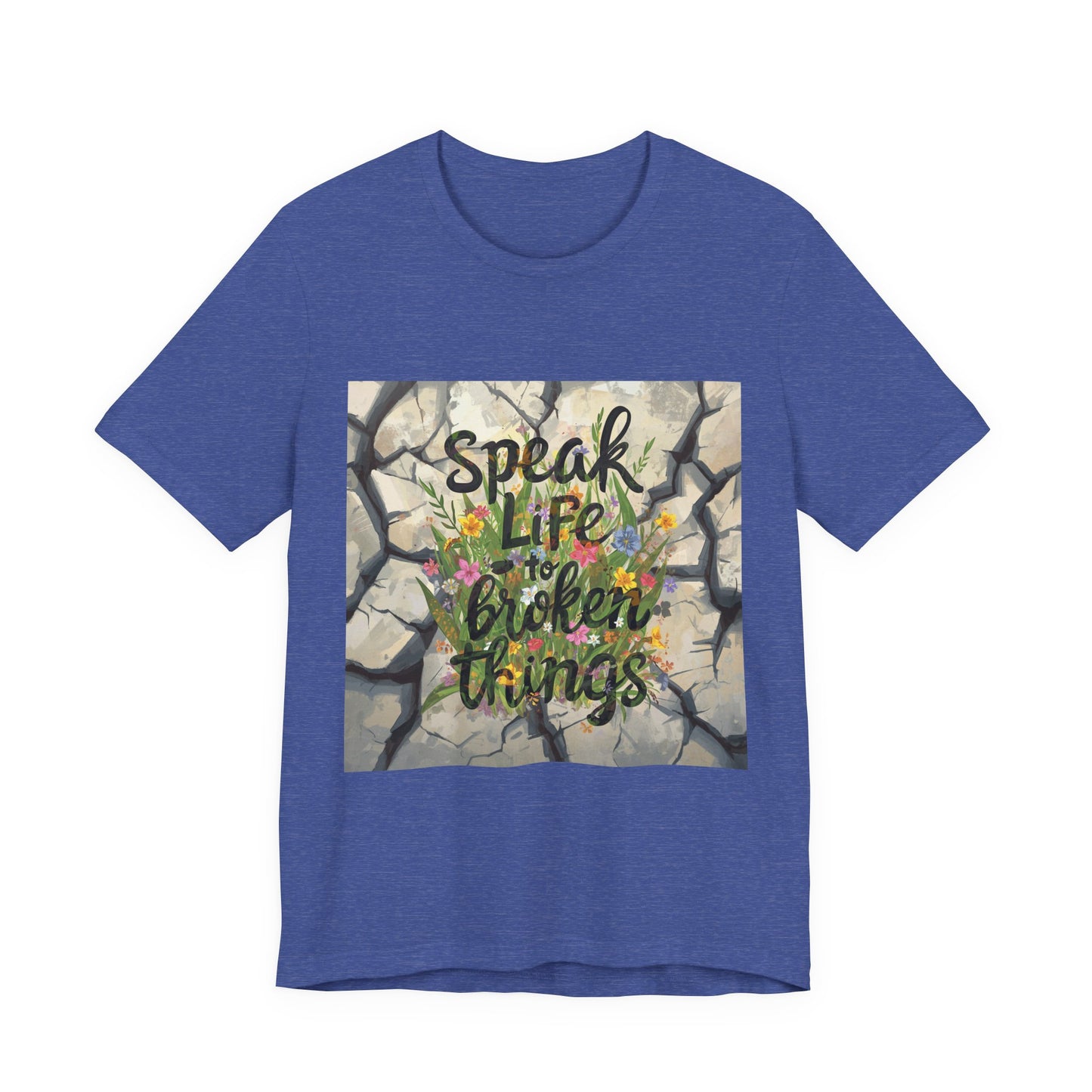 Speak Life to Broken Things T‑Shirt