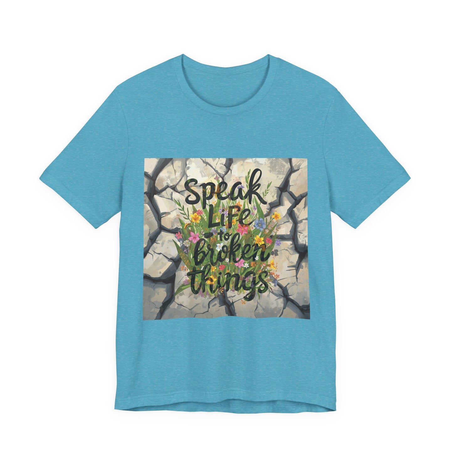 Speak Life to Broken Things T‑Shirt