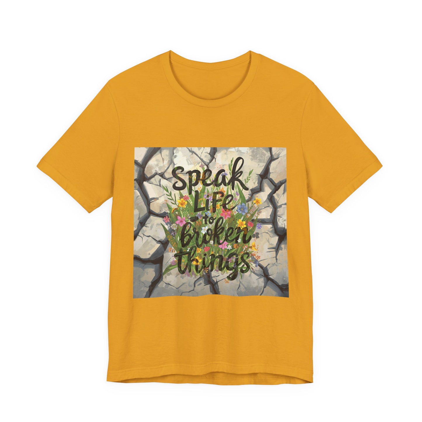 Speak Life to Broken Things T‑Shirt