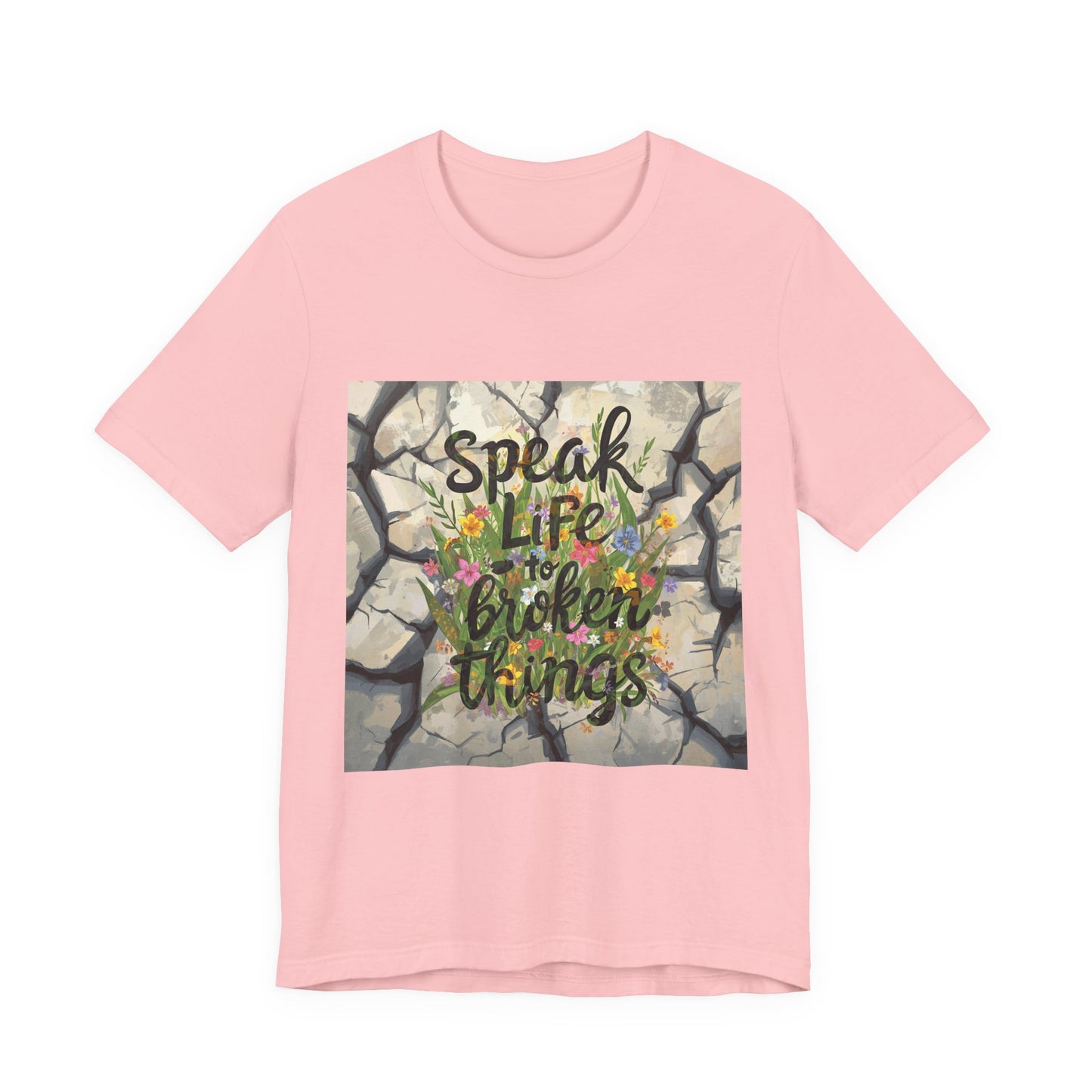 Speak Life to Broken Things T‑Shirt