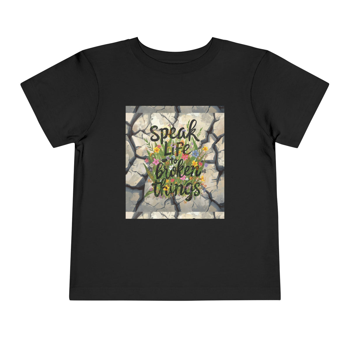 Toddler Tee - "Speak Life to Broken Things" Floral Inspirational Shirt