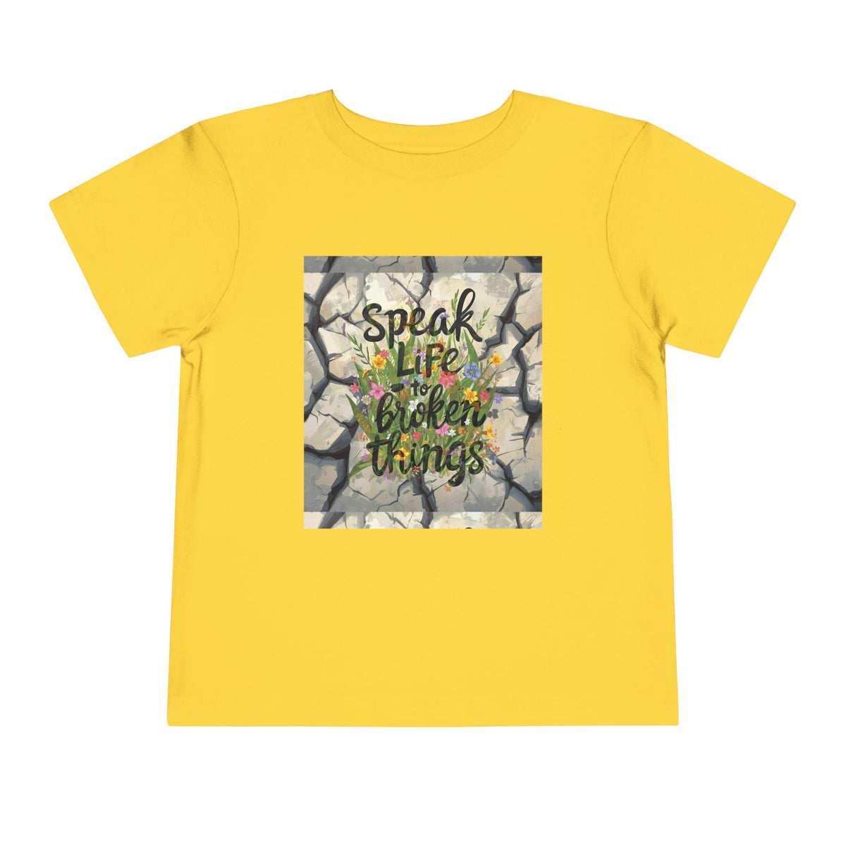 Toddler Tee - "Speak Life to Broken Things" Floral Inspirational Shirt